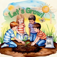 Let’s Grow!: A Fun & Simple Guide For Little Gardeners B0DYJNCGHC Book Cover