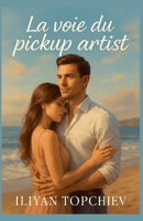 La Voie du Pickup Artist B0F5FLLW15 Book Cover