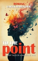 To the Point: Short Tales of a Wandering Mind 1805583808 Book Cover