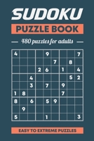 Sudoku Puzzle Book, 480 Puzzles For Adults, Easy to Extreme Puzzles: 480 Puzzles With Solutions, Easy, Medium; Hard, Extreme Volume 1 B08C92BDC6 Book Cover