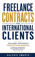 Freelance Contracts for International Clients: The Global Freelancer’s Protection Manual to Ironclad Agreements, Cross-Border Invoicing, and Getting Paid B0HDK86BDW Book Cover