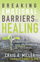 Breaking Emotional Barriers to Healing: Understanding the Mind-Body Connection to Your Illness 1641231173 Book Cover