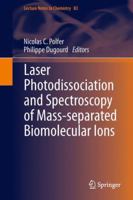 Laser Photodissociation and Spectroscopy of Mass-separated Biomolecular Ions 3319012517 Book Cover