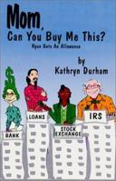 Mom, Can You Buy Me This? 0970387601 Book Cover