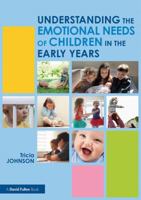 The Emotional Needs of Young Children: Understanding Emotional Development in the Early Years 1138228850 Book Cover