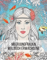 meerjungfrauen malbuch erwachsene: Malbuch mit niedlichen Meerjungfrauen, Fantasy Kreaturen Färbung für Entspannung und Stressabbau B08GVGCYZQ Book Cover