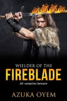 Wielder Of The Fireblade 109480892X Book Cover