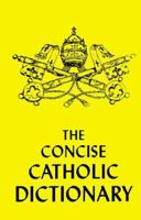 Concise Catholic Dictionary 0935952780 Book Cover