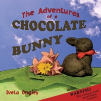 The Adventures of a Chocolate Bunny 0473567164 Book Cover