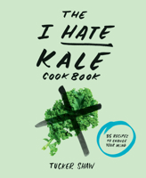 I Hate . . . Kale 161769147X Book Cover