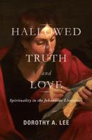 Hallowed in Truth and Love: Spirituality in the Johannine Literature 1620322757 Book Cover