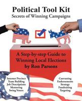 Political Tool Kit: Secrets of Winning Campaigns 1475976534 Book Cover