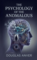 The Psychology of the Anomalous B0GVGN2HF6 Book Cover