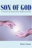 Son of God: A Novel of Innocence Rediscovered 1425963811 Book Cover