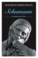 Schumann: La música para Clara (Spanish Edition) 9564150930 Book Cover