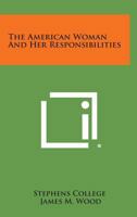 The American Woman and Her Responsibilities 1258564912 Book Cover