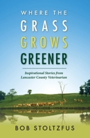 Where the Grass Grows Greener 1601269099 Book Cover