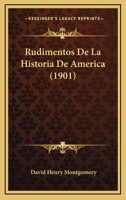 Rudimentos De La Historia De America (1901) 1147567069 Book Cover