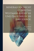 Mineralgeschichte �ber das Westmanl�ndische und Daletarlische Erzgebirge. 1022558331 Book Cover