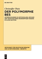 Der Polymorphe Bes: Untersuchungen Zu Entwicklung, Devianz Und Tradition Eines Mehrköpfigen Wesens Im Alten Ägypten 311135590X Book Cover