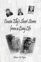 Cousin Elly's Short Stories from a Long Life 148093075X Book Cover