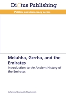 Meluhha, Gerrha, and the Emirates: Introduction to the Ancient History of the Emirates 3847385364 Book Cover