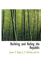 Building and Ruling and the Republic .. 1361529512 Book Cover