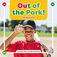 Out of the Park!: The Sound of Ou (Phonics Fun! Vowel Teams) 1503893901 Book Cover