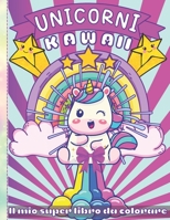 Kawaii Unicorni - Il mio super libro da colorare: Libro di attività per bambini con 48 Unicorni Kawaii da visualizzare per bambini dai 4 ai 9 anni - I B08TZMHJ8H Book Cover