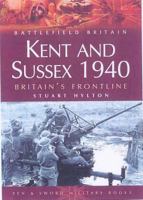 Kent and Sussex 1940: Britain's Frontline (Battlefield Britain) 1844150844 Book Cover