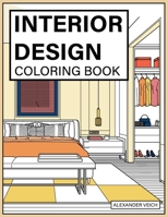 Interior Design Coloring: A Modern Design Coloring Book For Adults B087SDHPRJ Book Cover