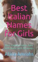 Best Italian Names for Girls: Most Popular Italian Baby Girls Name with Meanings 1790160774 Book Cover