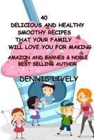 40 Tasty Healthy Smoothie Recipes 1512084832 Book Cover