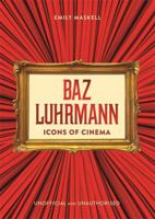 Icons of Cinema: Baz Luhrmann 1800789866 Book Cover