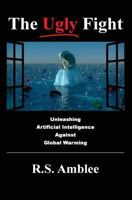 The Ugly Fight: Unleashing Artificial Intelligence Against Global Warming 098315743X Book Cover