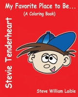 Stevie Tenderheart My Favorite Place to be...A Coloring Book 0984478418 Book Cover