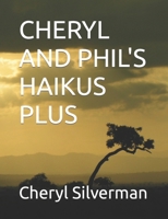 CHERYL AND PHIL'S HAIKUS PLUS B0BG5CM8M8 Book Cover