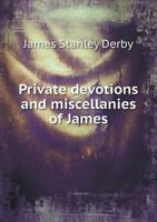 Private Devotions and Miscellanies of James 5518861192 Book Cover