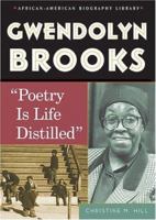 Gwendolyn Brooks: "Poetry Is Life Distilled" (African-American Biography Library) 0766022927 Book Cover