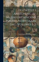 Festskrift I Anledning Af Musikforeningens Halvhundredaarsdag, Volumes 1-2 1022712365 Book Cover
