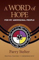 A Word of Hope for My Aboriginal People 0981014976 Book Cover