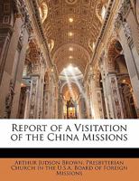 Report of a Visitation of the China Missions 1356824072 Book Cover