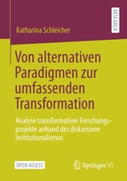 Von Alternativen Paradigmen Zur Umfassenden Transformation: Analyse Transformativer Forschungsprojekte Anhand Des Diskursiven Institutionalismus 365832600X Book Cover