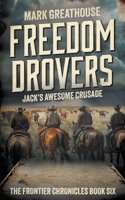 Freedom Drovers: Jack's Awesome Crusade (The Frontier Chronicles) 1965596738 Book Cover