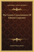 The Cosmic Consciousness Of Edward Carpenter 1425339263 Book Cover