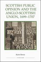 Scottish Public Opinion and the Anglo-Scottish Union, 1699 - 1707 1843836513 Book Cover