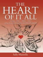 The Heart of It All: Level Two - Part Two of the Foundations of Discipleship 1603832440 Book Cover