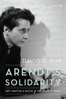 Arendt's Solidarity: Anti-Semitism and Racism in the Atlantic World (Cultural Memory in the Present) 150364037X Book Cover