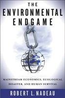 The Environmental Endgame: Mainstream Economics, Ecological Disaster, And Human Survival 0813538122 Book Cover
