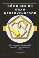 C�mo Ser Un Gran Neurovendedor: Deja a tu competencia atr�s, usando la PNL para venderle a qui�n sea, lo que sea, siempre... B084QL2ZFF Book Cover